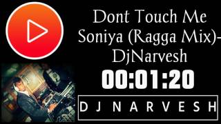 Don't Touch Me Soniya(Ragga Mix)-DjNarvesh