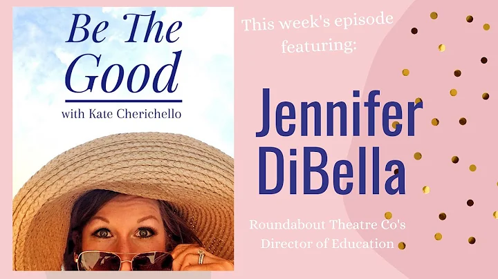 Be The Good Ep. 31: Jennifer DiBella, Roundabout T...