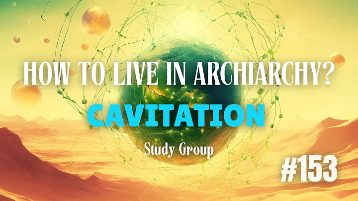 How to Live in Archiarchy? Cavitation Study Group - Week 153