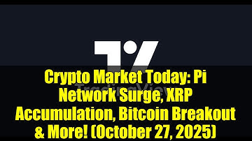 Crypto Market Today: Pi Network Surge, XRP Accumulation, Bitcoin Breakout & More! (October 27, 2025)