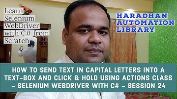 SEND TEXT IN CAPITAL LETTERS IN TEXT BOX AND CLICK & HOLD ​- Selenium with C# - Training Session 24