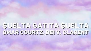 OMAR COURTZ, DEI V, CLARENT - $UELTA GATITA $UELTA (Lyrics)