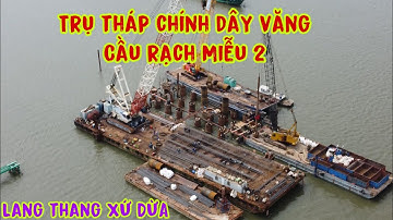 Tiến độ trụ tháp dây văng cầu Rạch Miễu 2/ Khoan nhồi móng cọc gấp rút thi công