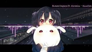 Nightcore~Damon Empero Ft. Veronica - Vacation ~