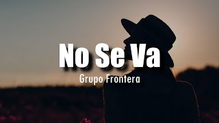 [LETRA] Grupo Frontera - No Se Va