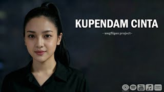 KUPENDAM CINTA || LAGU ENAK DI DENGAR VIDEO LYRIC || wegfligen project