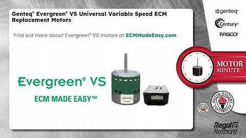 Motor Minute™ Technical Tip: Genteq® Evergreen® VS Variable Speed Motors