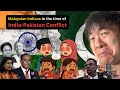 Malaysian Indians In The Time of India Pakistan Conflict
