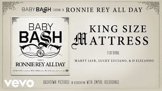 Baby Bash - King Size Mattress (Audio) Ft. Marty Jayr, Lucky Luciano, D Elizando