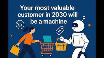 The Agentic Commerce Research Brief #1 Your Most Valuable Customer in 2030 will be a Machine