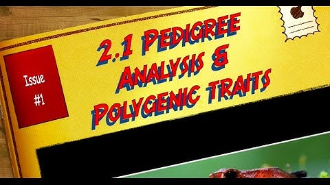 2.1 Pedigree Analysis & Polygenic Traits