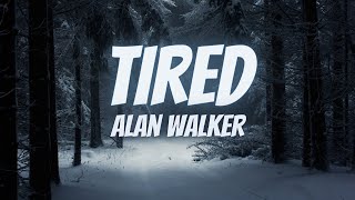 Alan Walker - Tired (Lyrics)