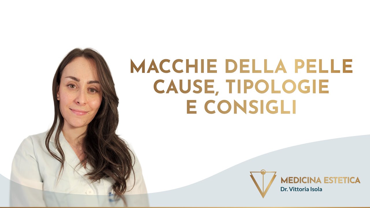 Macchie della pelle: cause, tipologie e consigli