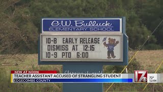 Teaching assistant accused of strangling student in Edgecombe County