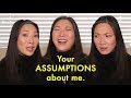 Your Assumptions About Me