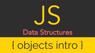 JavaScript - Data Structures - Objects Intro