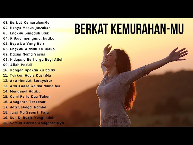 BERKAT KEMURAHAN-MU || 20 Lagu Rohani Kristen Terbaru 2020 Terpopuler class=