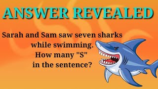 Sarah and Sam saw seven sharks while swimming. How many "S" in the sentence?