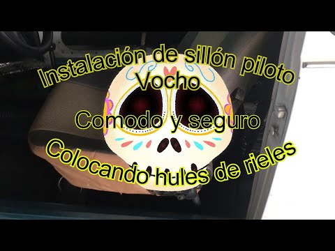 Instalación sillón de piloto en Vocho, asegurándolo con colocación de hules y plásticos de rieles
