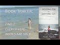 Holding On by Letting Go (Book Trailer)