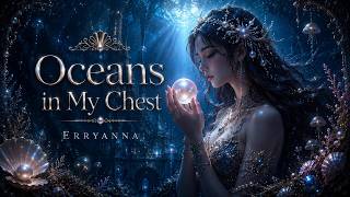 Oceans in My Chest | Slow Deep Ocean Fantasy Song | Lyric Video