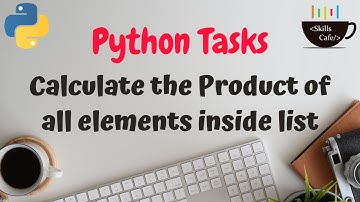 Python Task - Product of all Elements in List - Python Tutorials