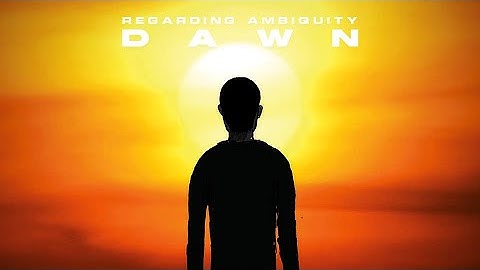 Regarding Ambiguity - Dawn (Official Music Video)