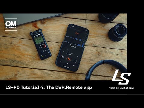 OM SYSTEM LS-P5 | Tutorial 4: The DVR.Remote App