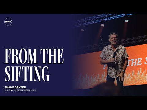 From The Sifting | Shane Baxter | Sunday Service | 14 September, 2025