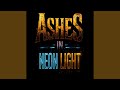 Ashes in Neon Light