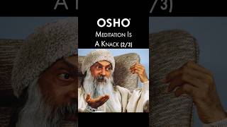 (2/3) OSHO: Meditation Is a Knack @OSHOInternational