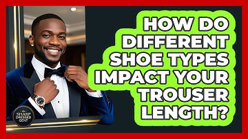 How Do Different Shoe Types Impact Your Trouser Length? - The Sharp Dressed Gent
