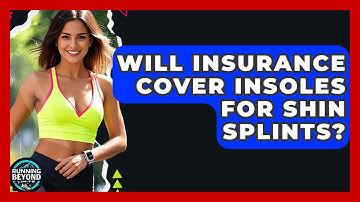 Will Insurance Cover Insoles For Shin Splints? - Running Beyond Limits