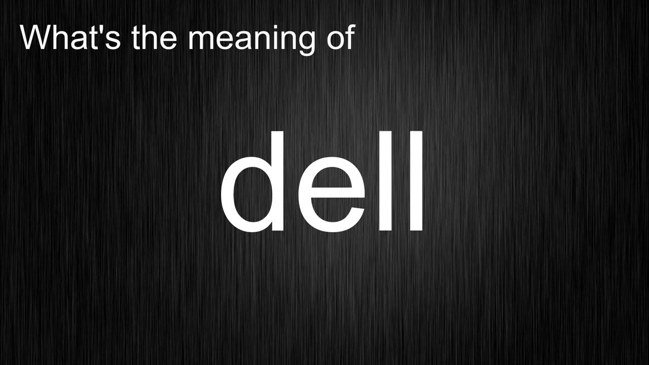 What's the meaning of "dell", How to pronounce dell? YouTube