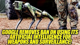 Google Removes Ban on Using Its Artificial Intelligence for Weapons and Surveillance!