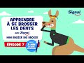 Apprendre  se brosser les dents avec signal l pisode 7