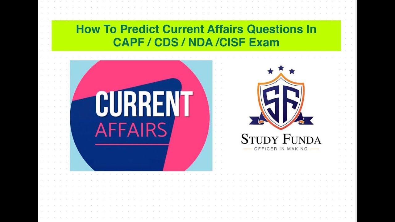 CAPF AC 2021 : How To Predict Current Affairs Questions in CAPF/CDS/NDA/CISF/