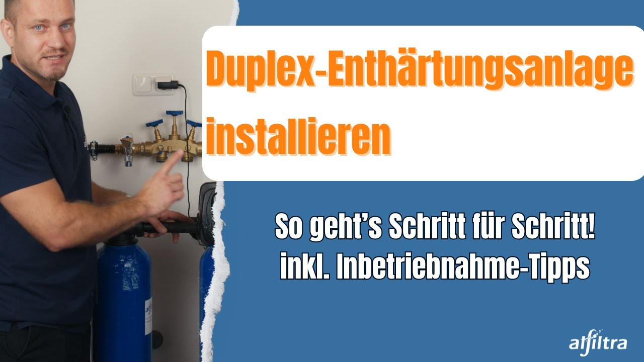 Duplex-Enthärtungsanlage installieren & in Betrieb nehmen – So funktioniert’s!