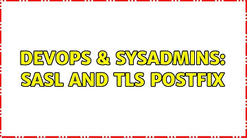 DevOps & SysAdmins: sasl and tls postfix