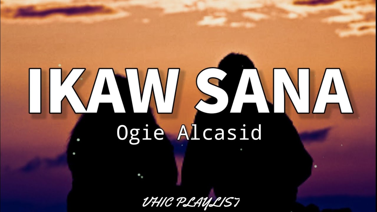 Ikaw Sana - Ogie Alcasid (Lyrics)🎶