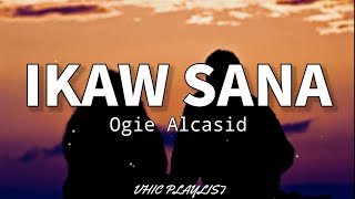 Ikaw Sana - Ogie Alcasid Lyrics