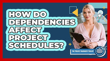 How Do Dependencies Affect Project Schedules?