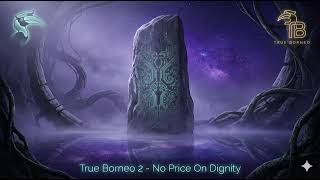 Track 2: Hold The World | Full Album True Borneo 2 | No Price On Dignity 
