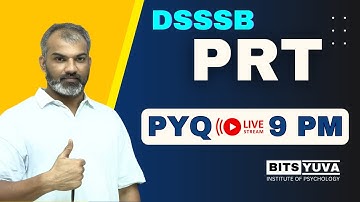 PYQ 4 for DSSSB PRT & all teaching exams with Deepak K. Sharma, BITS YUVA Institute of Psychology