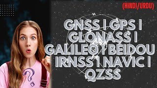 GNSS | GPS | GLONASS | Galileo | BeiDou | IRNSS | NavIC | QZSS in HINDI URDU