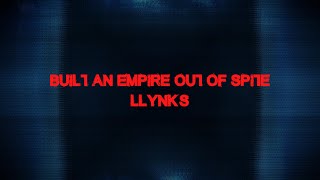 Llynks - Built An Empire Out Of Spite (Lyric Video)