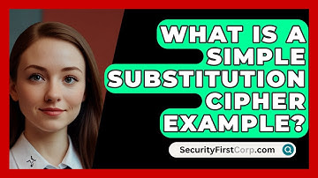 What Is A Simple Substitution Cipher Example? - SecurityFirstCorp.com