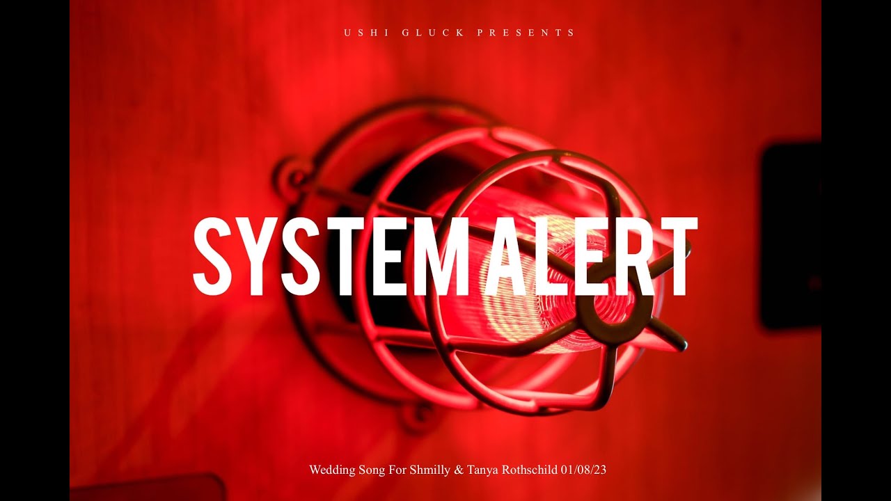 System Alert | Wedding Song for Shmilly & Tanya Rothschild | 01/08/23