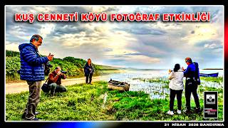KUŞ CENNETİ KÖYÜ FOTOĞRAF ETKİNLİĞİ / 21-04-2026