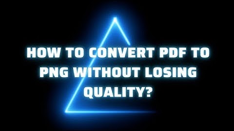 How to Convert PDF to PNG Without Losing Quality?